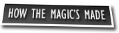 How the Magic's Made